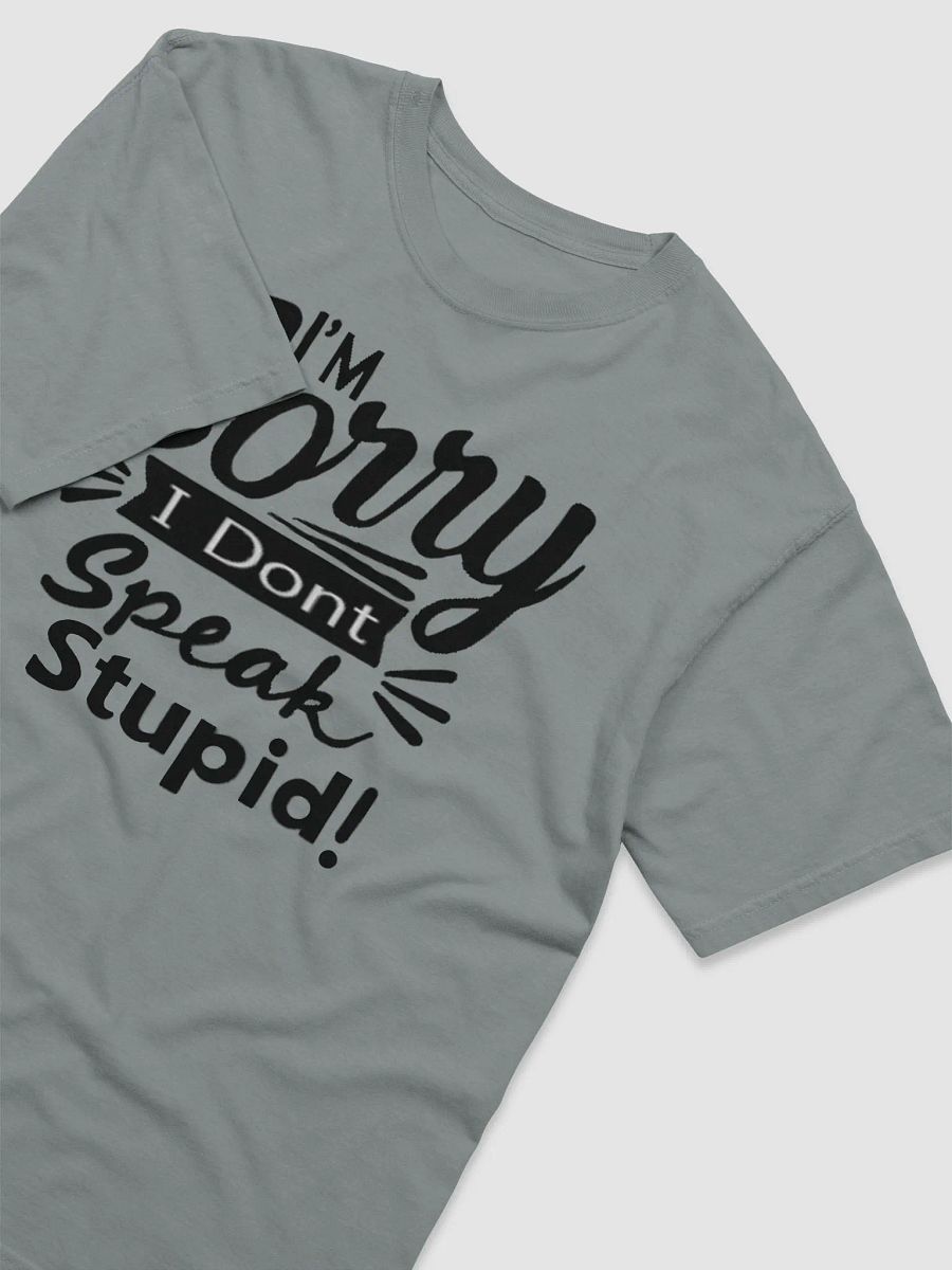 sorry dont speak stupid tshirt product image (13)