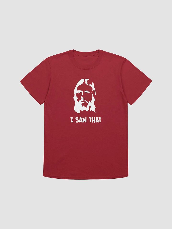 I SAW THAT Tee product image (1)