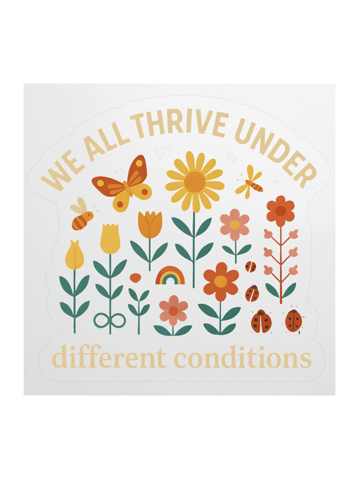 We All Thrive Different Conditions Sticker product image (3)
