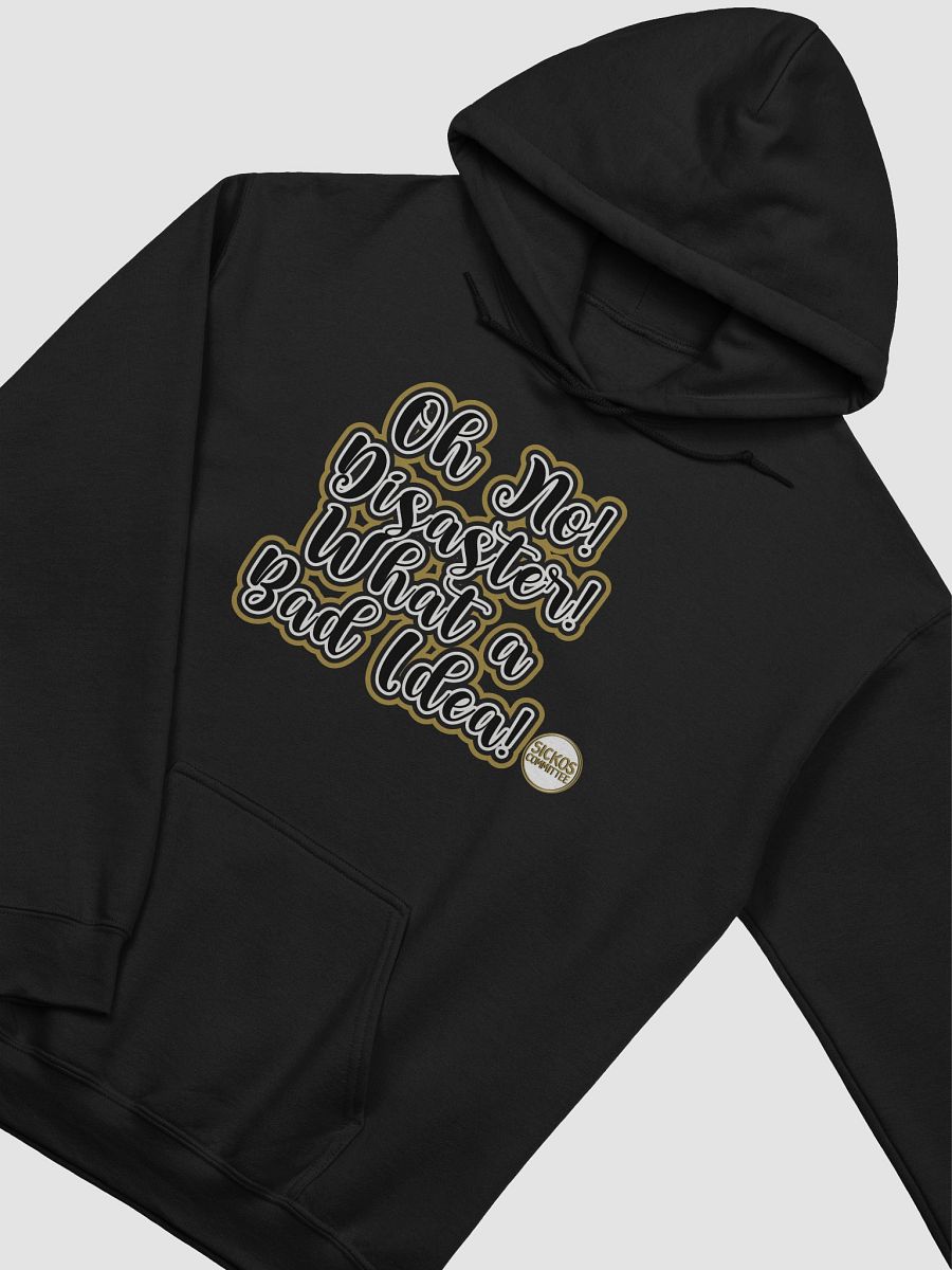 Oh No! Disaster! What a Bad Idea! Hoodie product image (12)