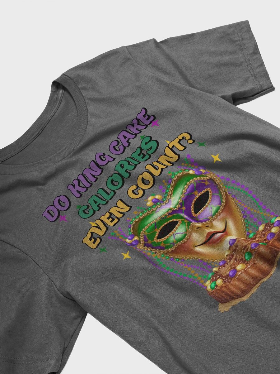 Do King Cake Calories Even Count? Funny Mardi Gras T-shirt product image (3)