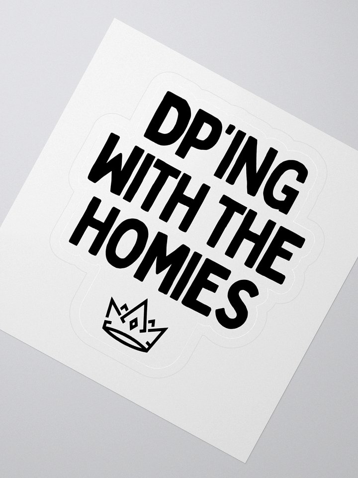 DP'ing With The Homies Sticker product image (2)