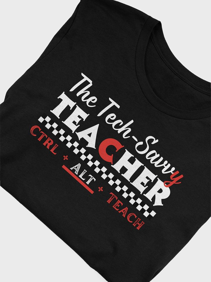The Tech Savvy Teacher, Ctrl + Alt + Teach Bella Canvas T-shirt product image (1)
