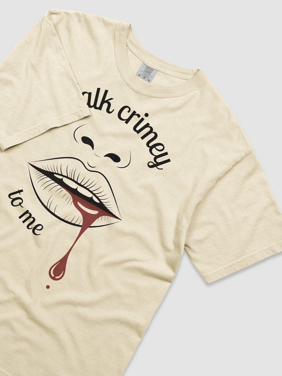 Talk Crimey to Me. Sassy T-Shirt For True Crime Lovers product image (28)
