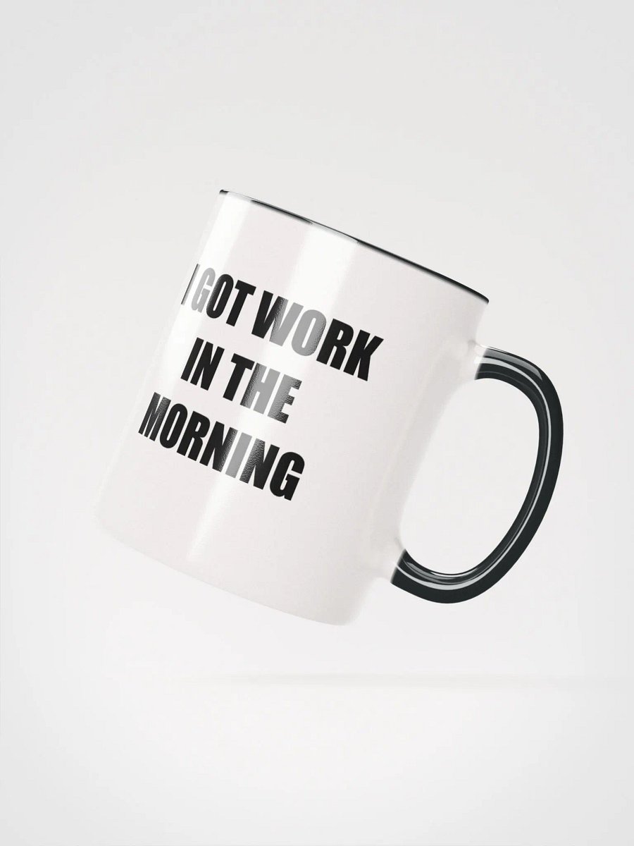 I got work in the morning - mug product image (4)