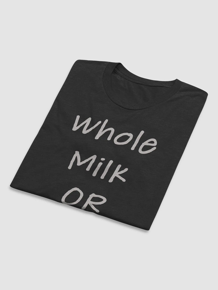 Whole Milk or Die Bella + Canvas Shirt product image (4)