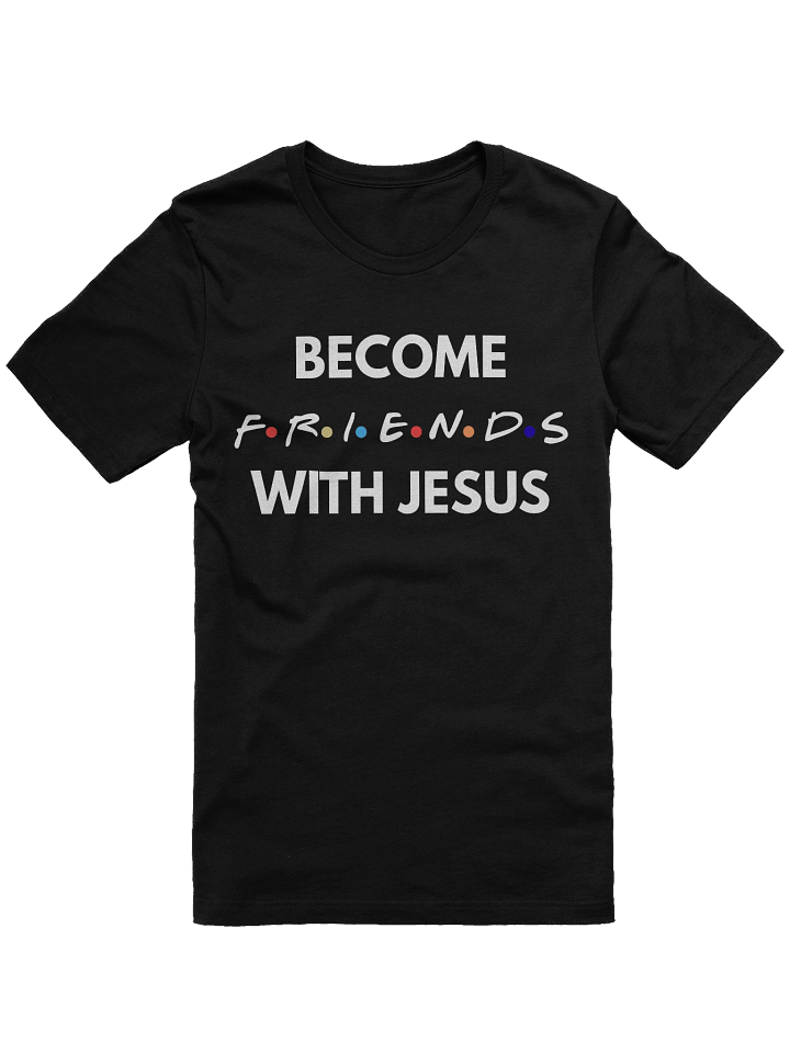 Faith T-Shirt – Become Friends With Jesus product image (2)