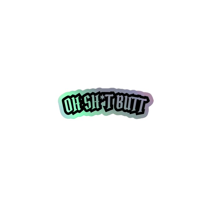 Oh Shit Butt holographic stickers product image (1)