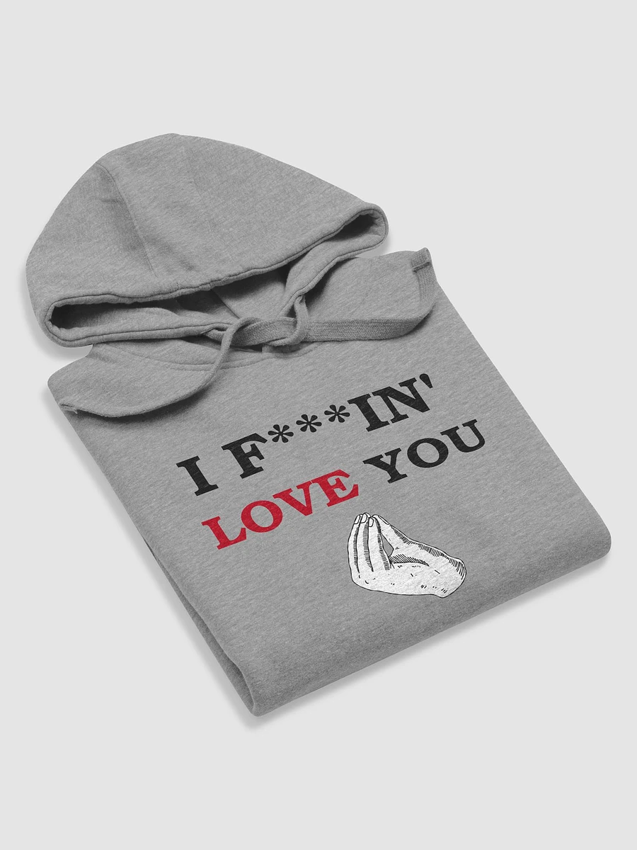 I F***IN' LOVE YOU - Hoodie product image (58)