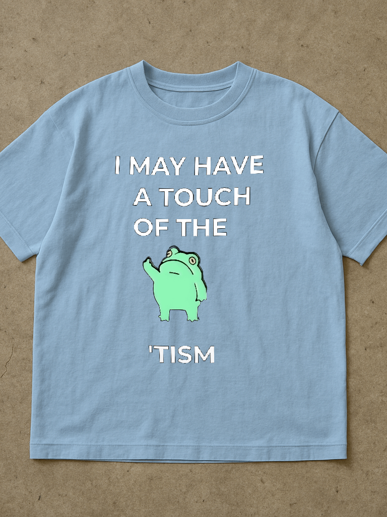 I May Have A Touch Of The Tism Shirt product image (1)