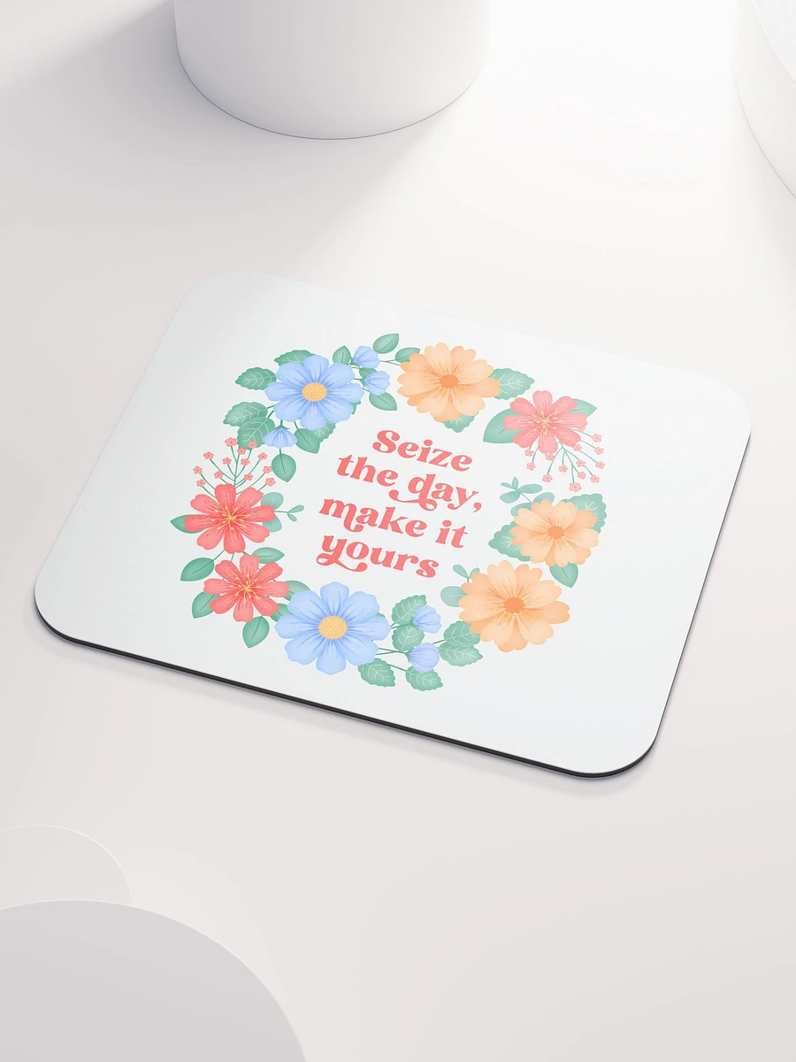 Seize the day make it yours - Mouse Pad White product image (3)
