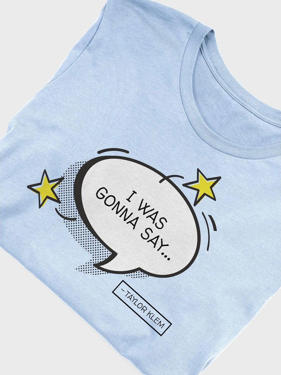I Was Gonna Say White Quote Bubble T-Shirt product image (5)