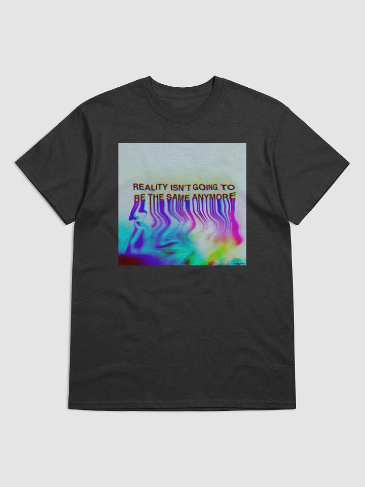 Reality Isn't Going To Be The Same Anymore - Shirt (Black) product image (1)