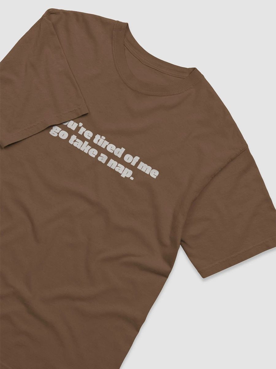 if you're tired of me - Unisex T-Shirt product image (3)