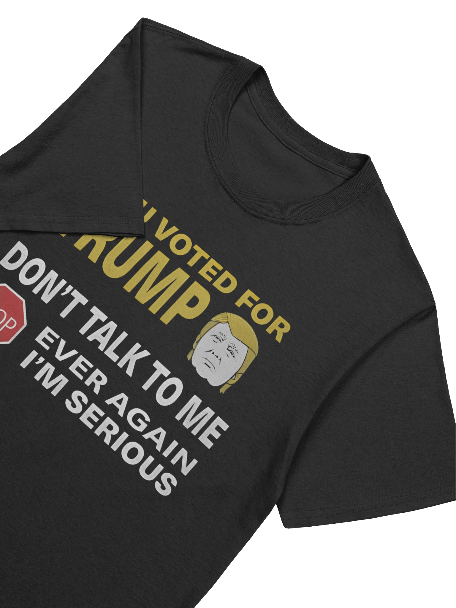 If You Voted For Trump Don’t Talk To Me Ever Again T-Shirt product image (5)