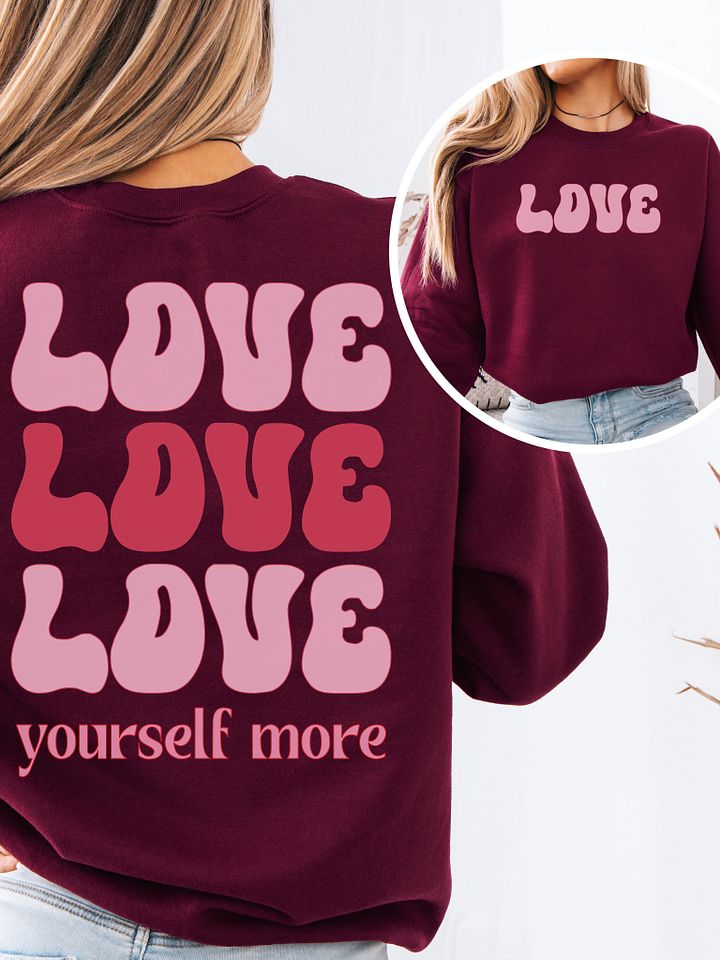 Self-love sweatshirt - Love Yourself more product image (1)