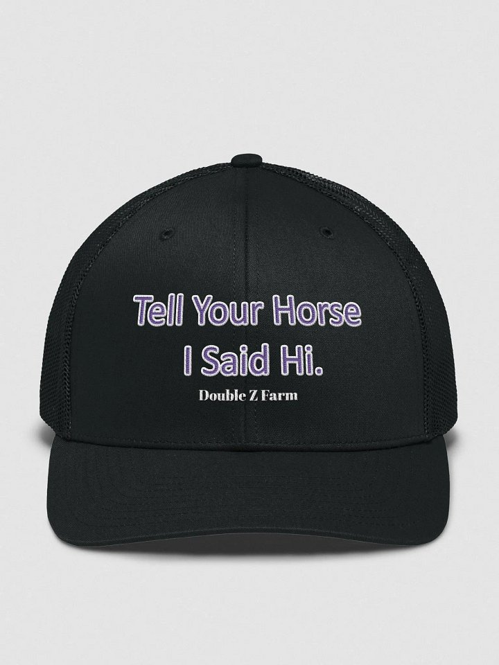 Tell Your Horse I Said Hi Trucker Hat product image (2)
