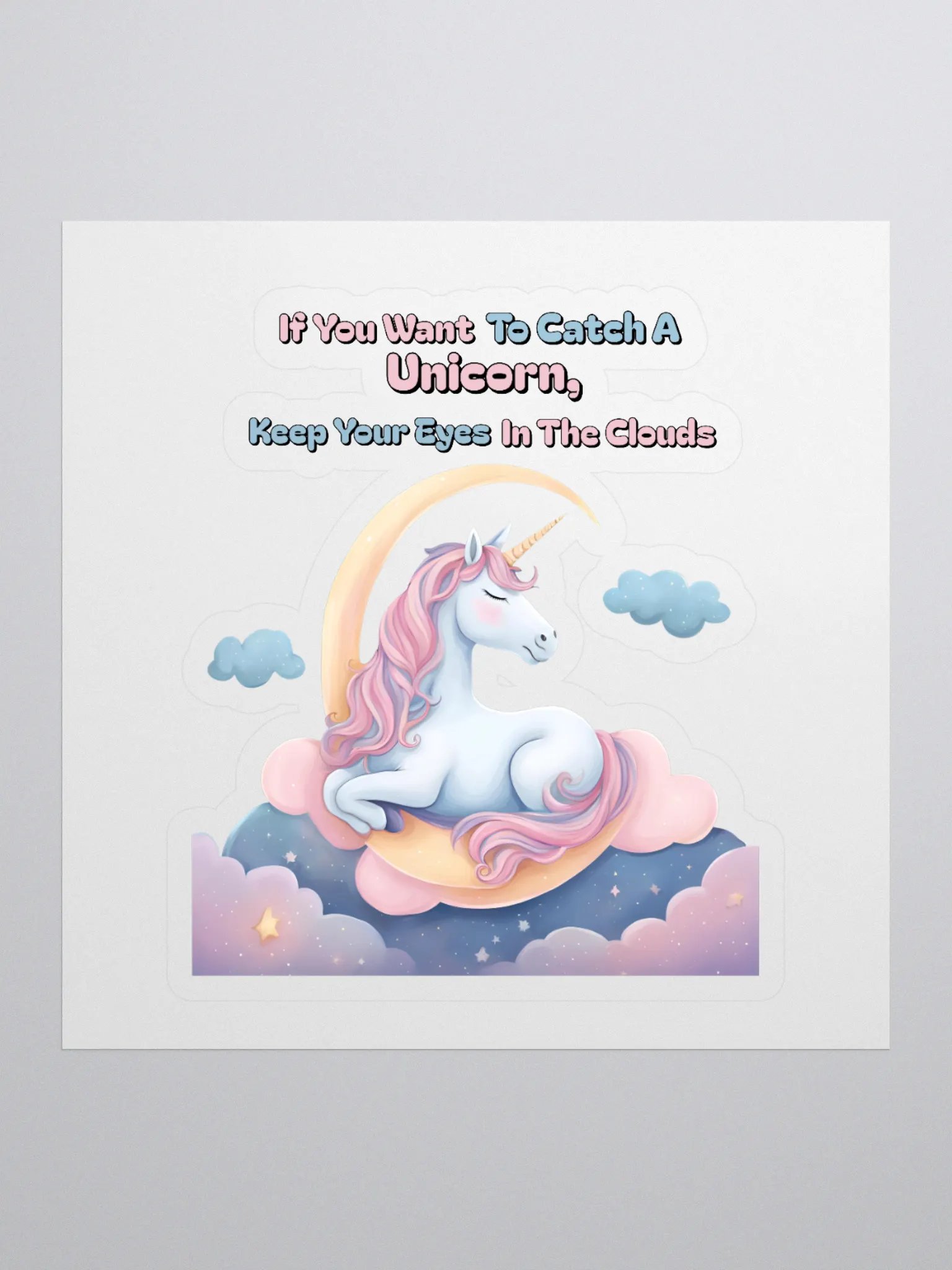 If You Want To Catch A Unicorn, Keep Your Eyes In The Clouds Sticker product image (1)