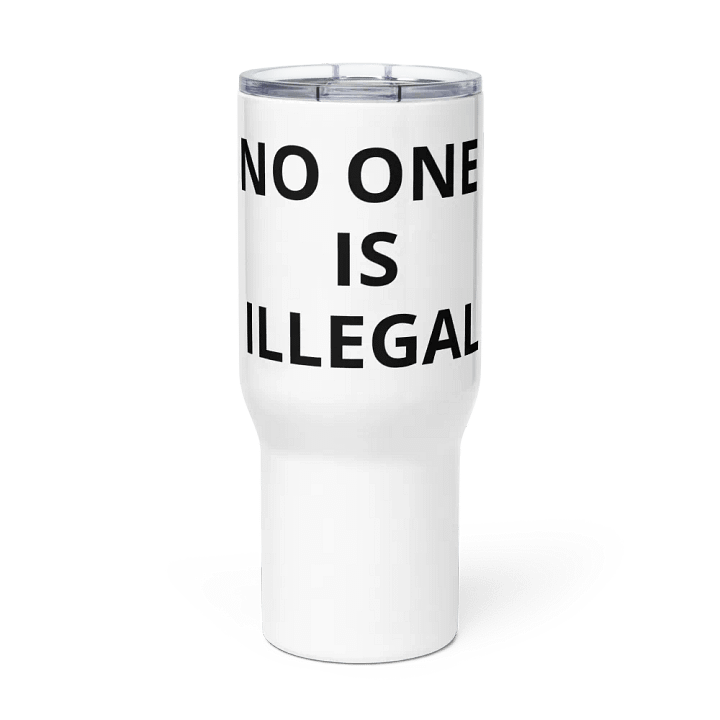 Pris-No One Is Illegal -Travel Mug with a Handle product image (2)
