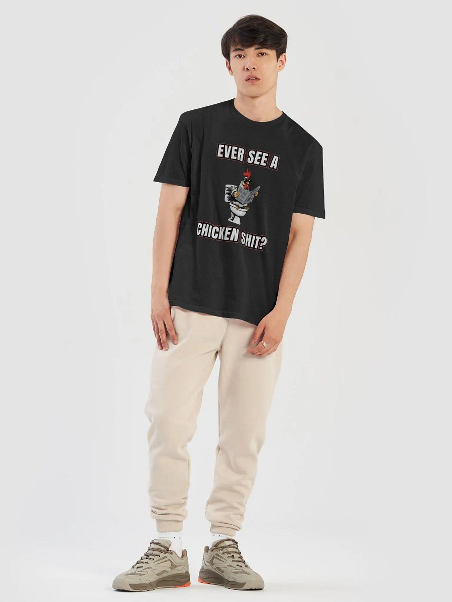 Ever See a Chicken Shit? T-Shirt product image (7)