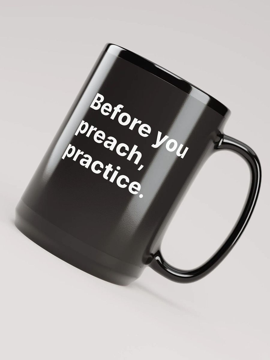 Before You Preach, Practice. - Black Mug product image (4)