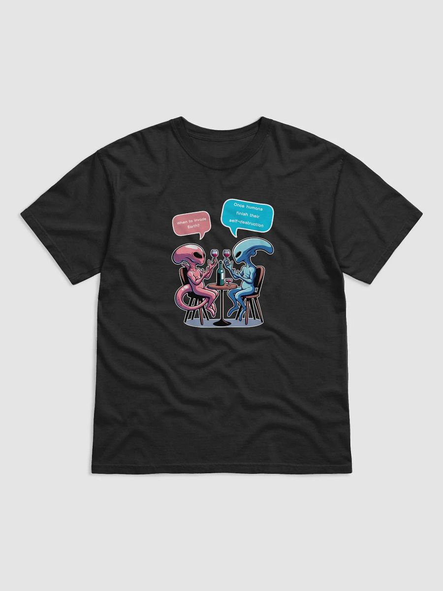 When to Invade Earth? _alien talk T-Shirt product image (1)
