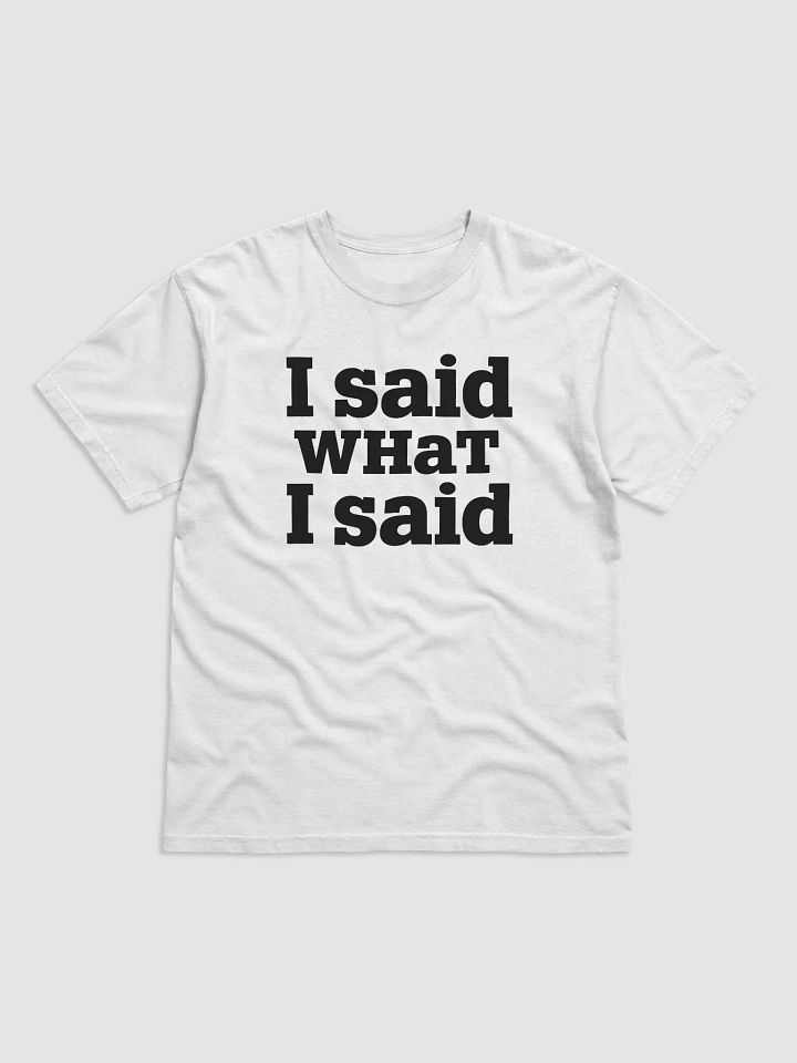 I Said What I Said Tee product image (1)