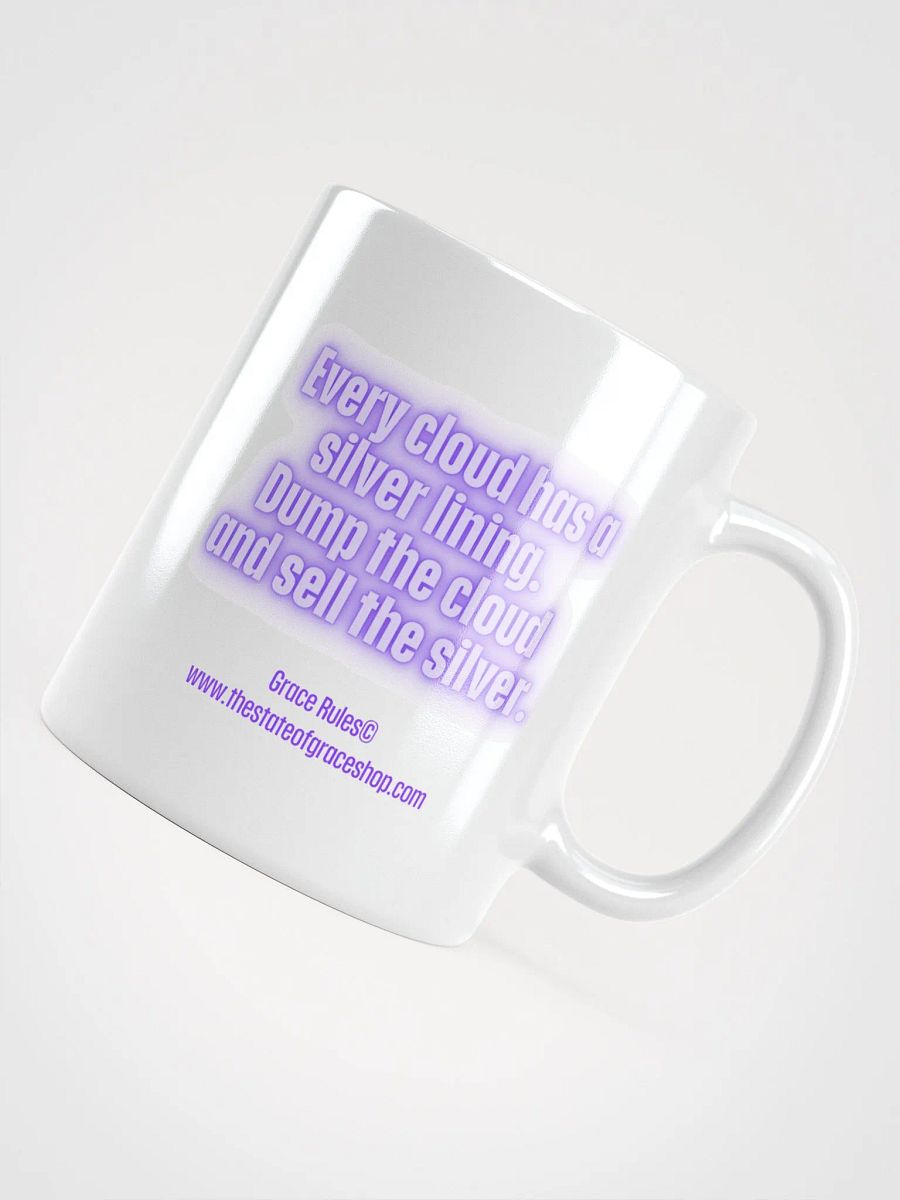 FUNNY MUGS 4 U “Every cloud has a silver lining. Dump the cloud. Sell the silver.” product image (4)