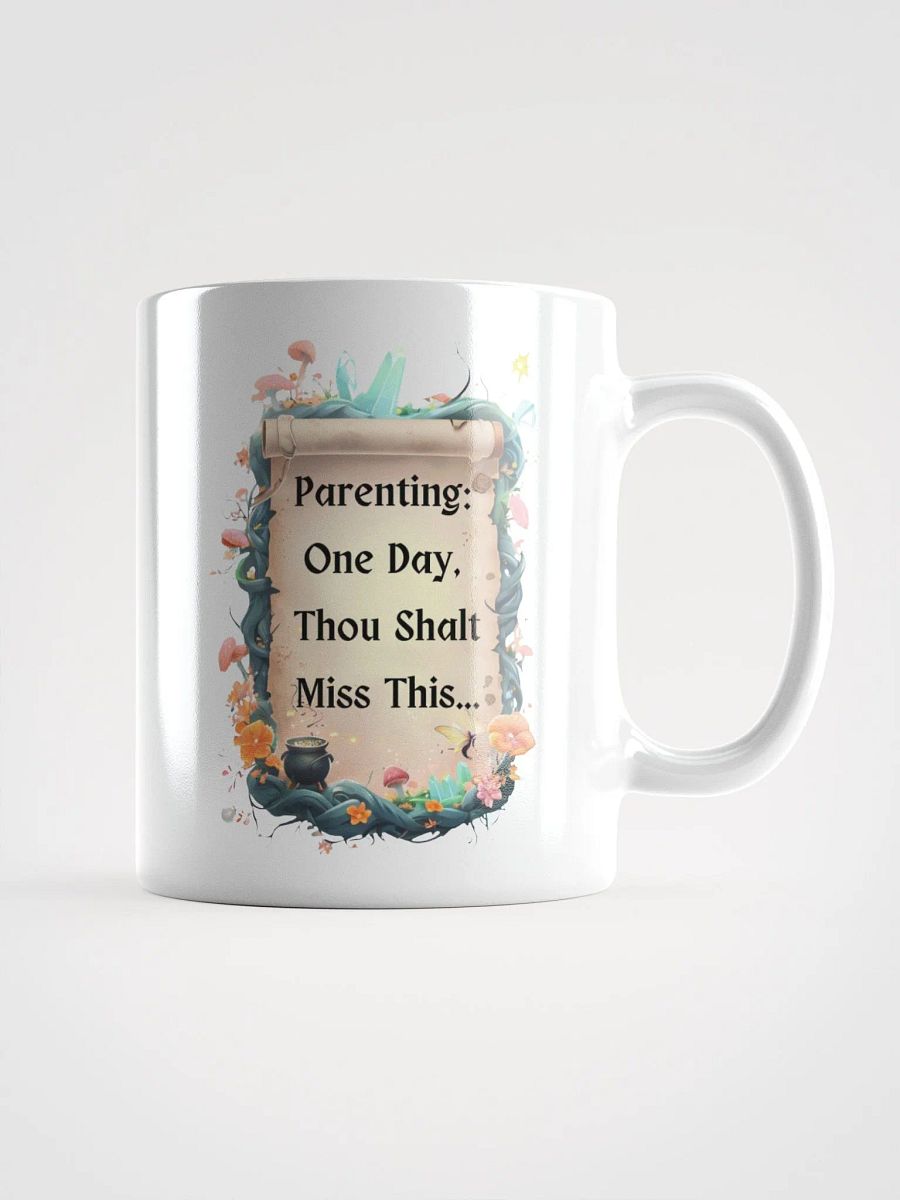 Parenting: One Day, Thou Shalt Miss This – Funny Mom Mug, Fairytale Parenting Humor, Coffee Lover Gift product image (2)