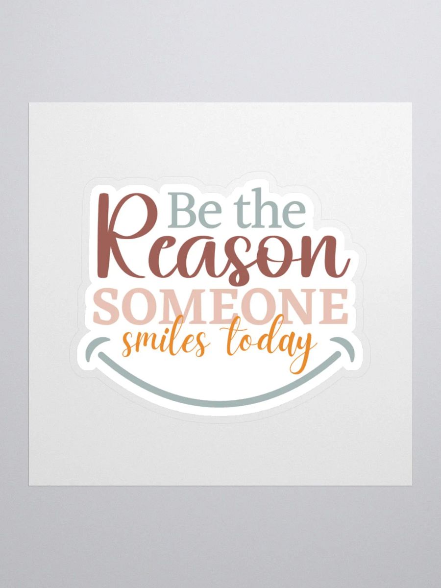 Be The Reason Someone Smiles Today Sticker product image (2)