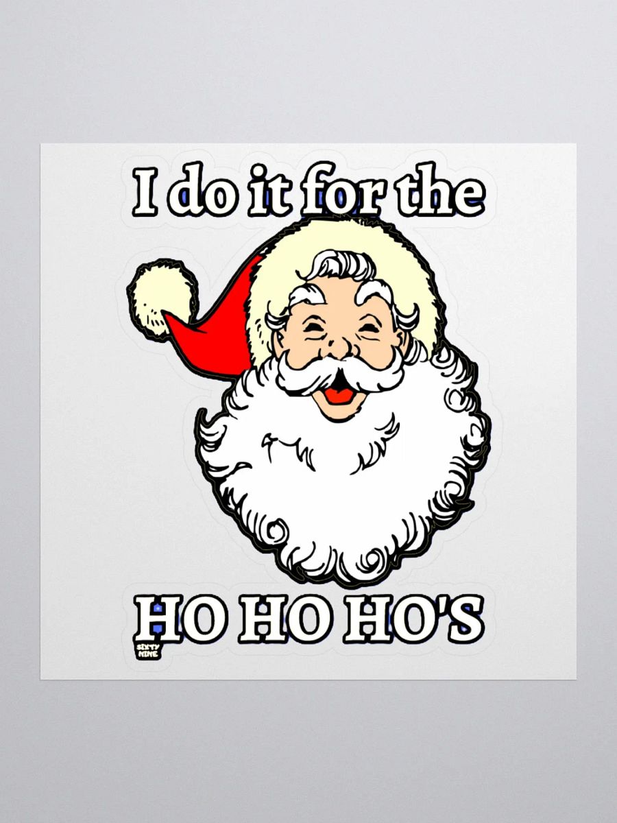 I DO IT FOR THE HO HO HO'S product image (3)