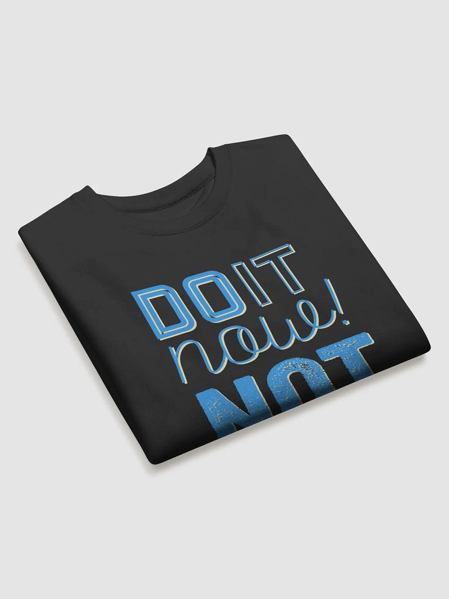 Do It Now, Not Tomorrow' sweatshirt product image (3)