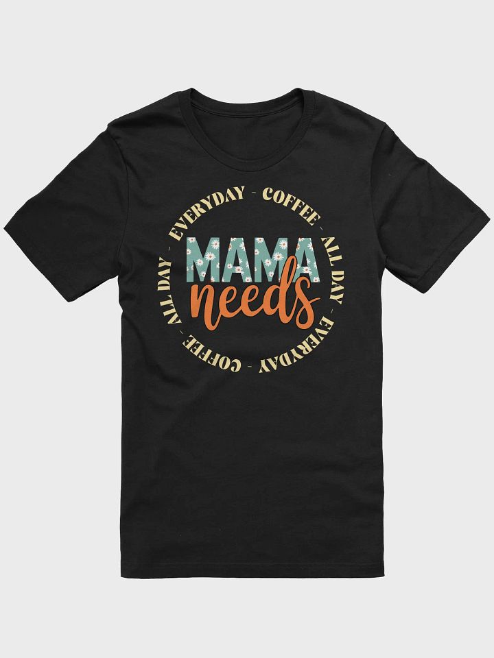 MAMA Needs Coffee All Day T-Shirt product image (1)