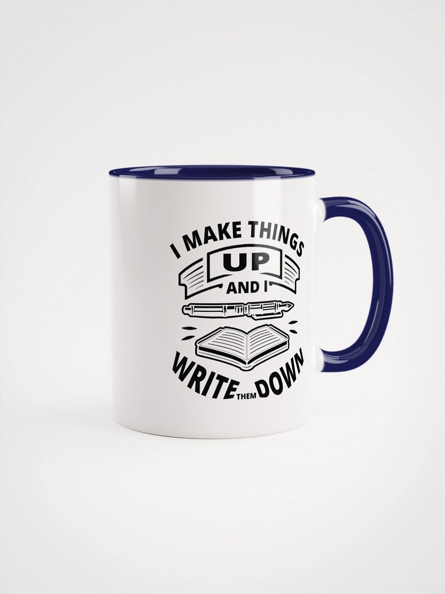 I Make Things Up And I Write Them Down—Ceramic Mug with Color Inside (11 & 15oz) product image (10)