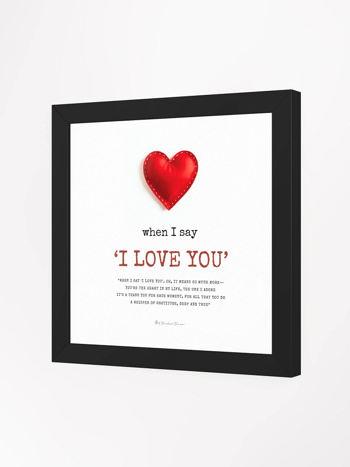 WHEN I SAY I LOVE YOU - Red Felt Heart | Original Lyric Poster with Square Black Frame product image (2)