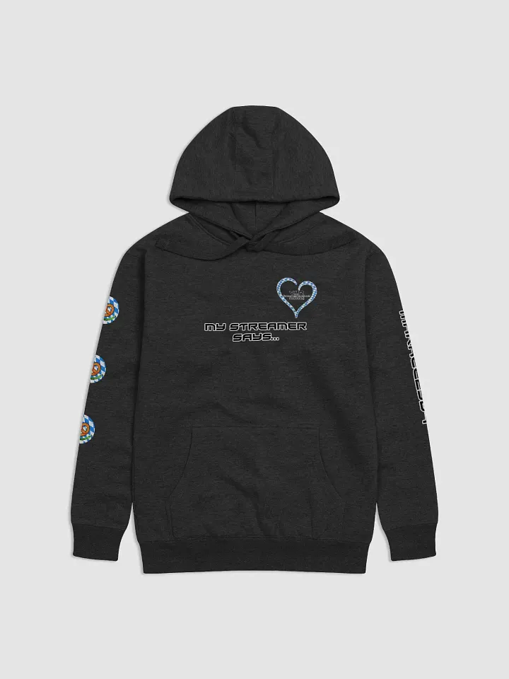 My streamer says... Hoodie product image (3)