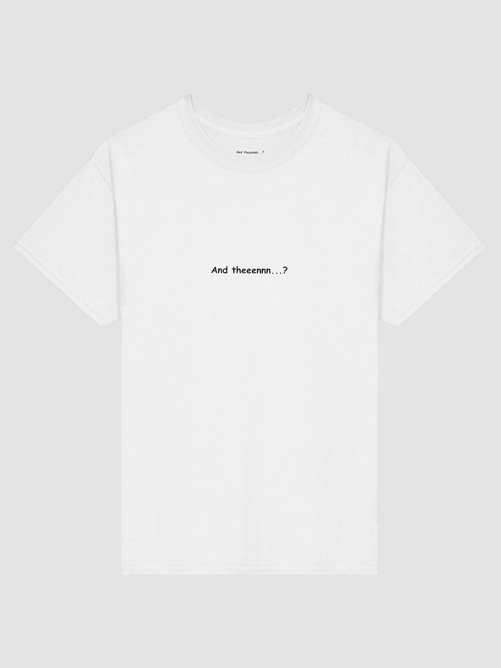 And theeennn - women t-shirt product image (1)
