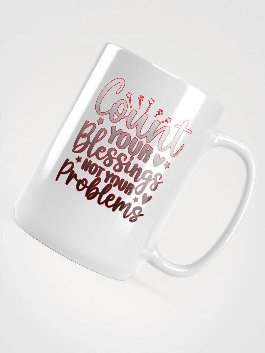 Count Your Blessings, Not Your Problems – Ombre Gray to Black text mug with Red Outline product image (4)