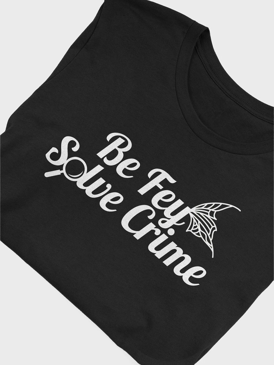 Be Fey, Solve Crime Tee product image (35)