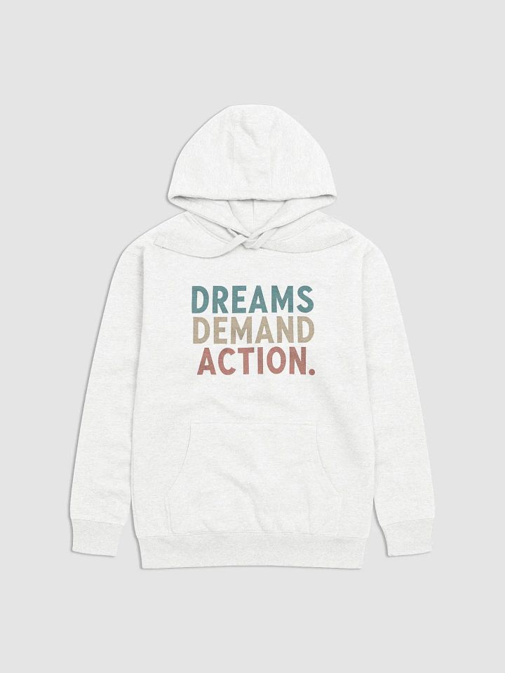 Dreams Demand Action Premium Hoodie product image (2)