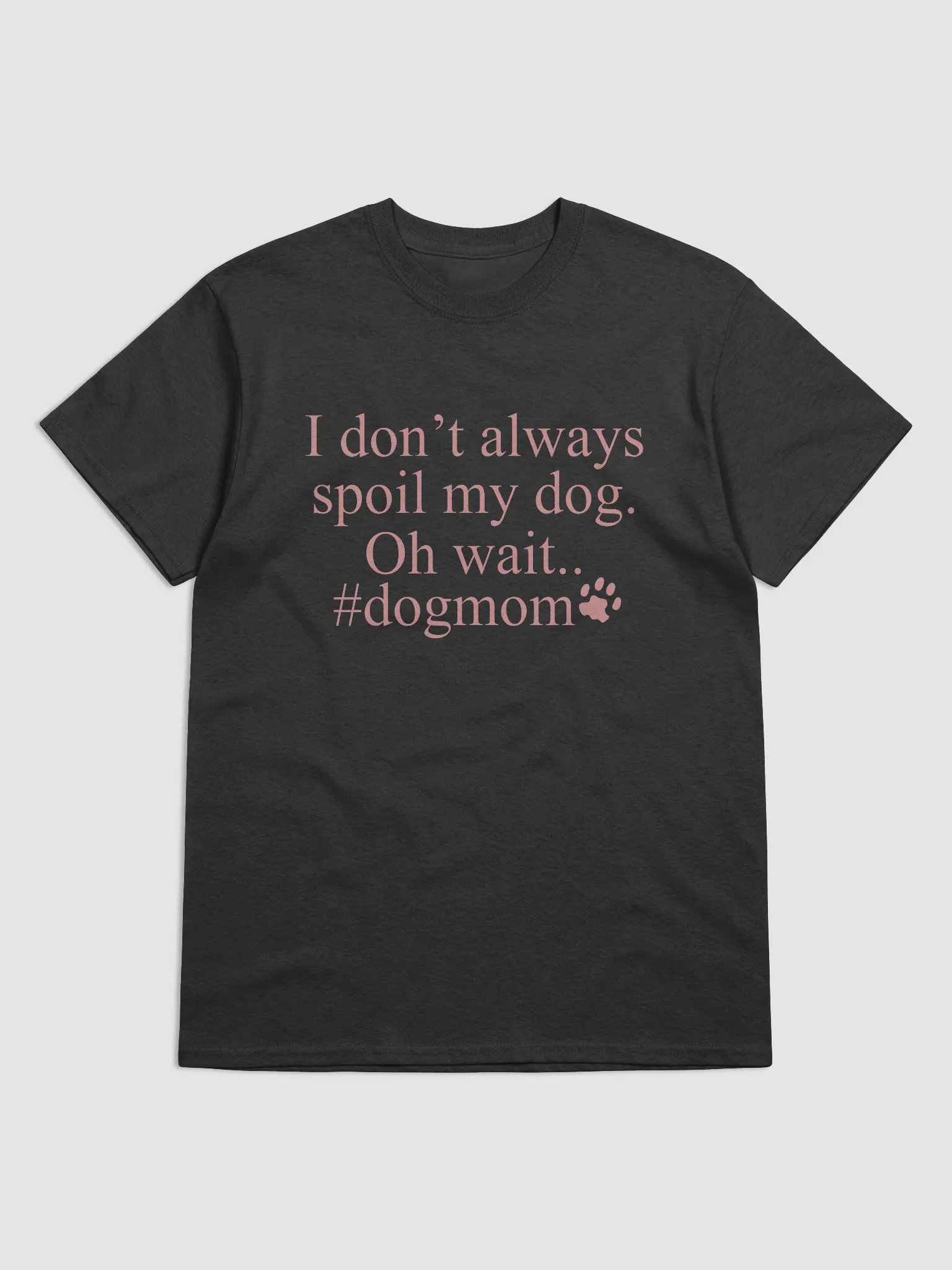 I don't always spoil my dogs - shirt product image (6)