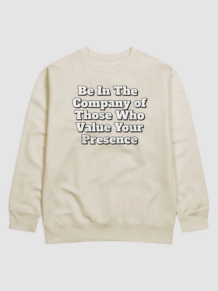 Be In The Company of Those Who Value Your Presence Sweatshirt product image (1)