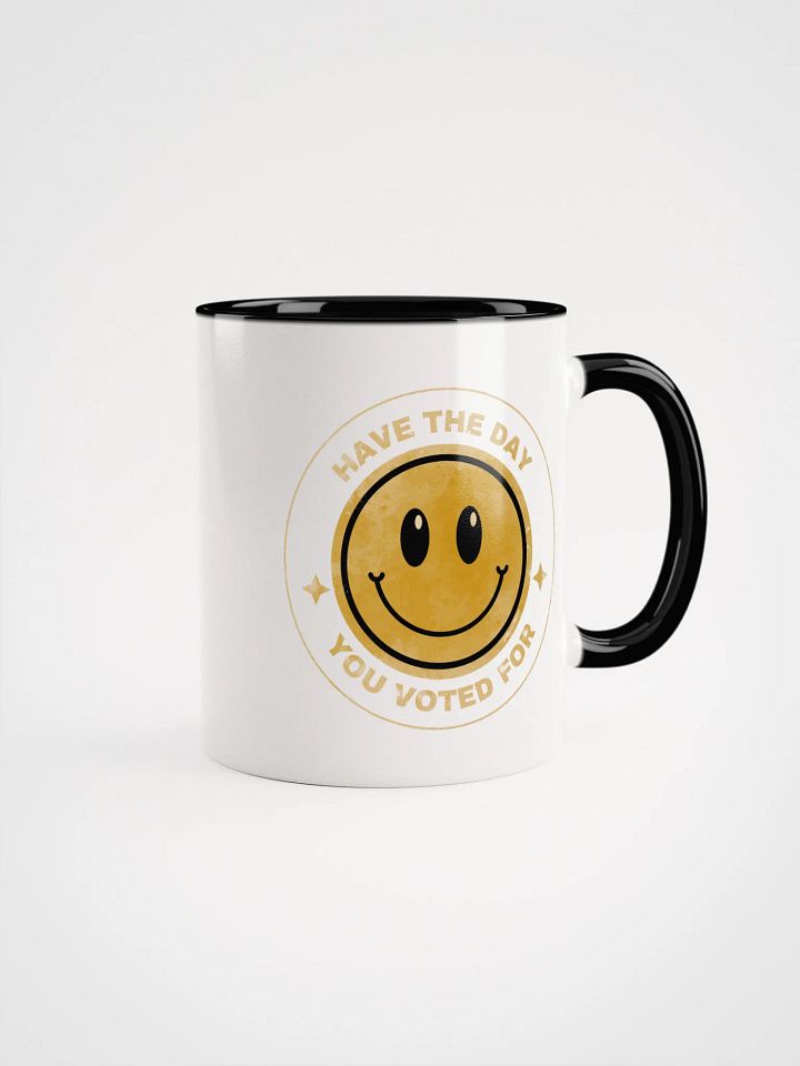 Have the Day You Voted For Mug - Being Liberal product image (1)