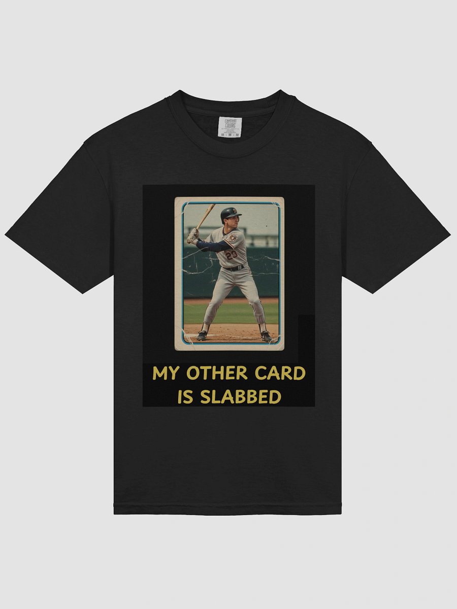 My Other Card Is Slabbed (T-shirt) product image (3)