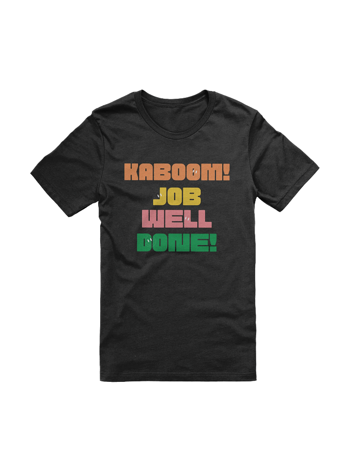 Kaboom! Job Well Done! T-Shirt product image (1)