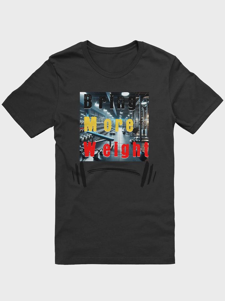 Bring More Weight Gym T-Shirt product image (5)