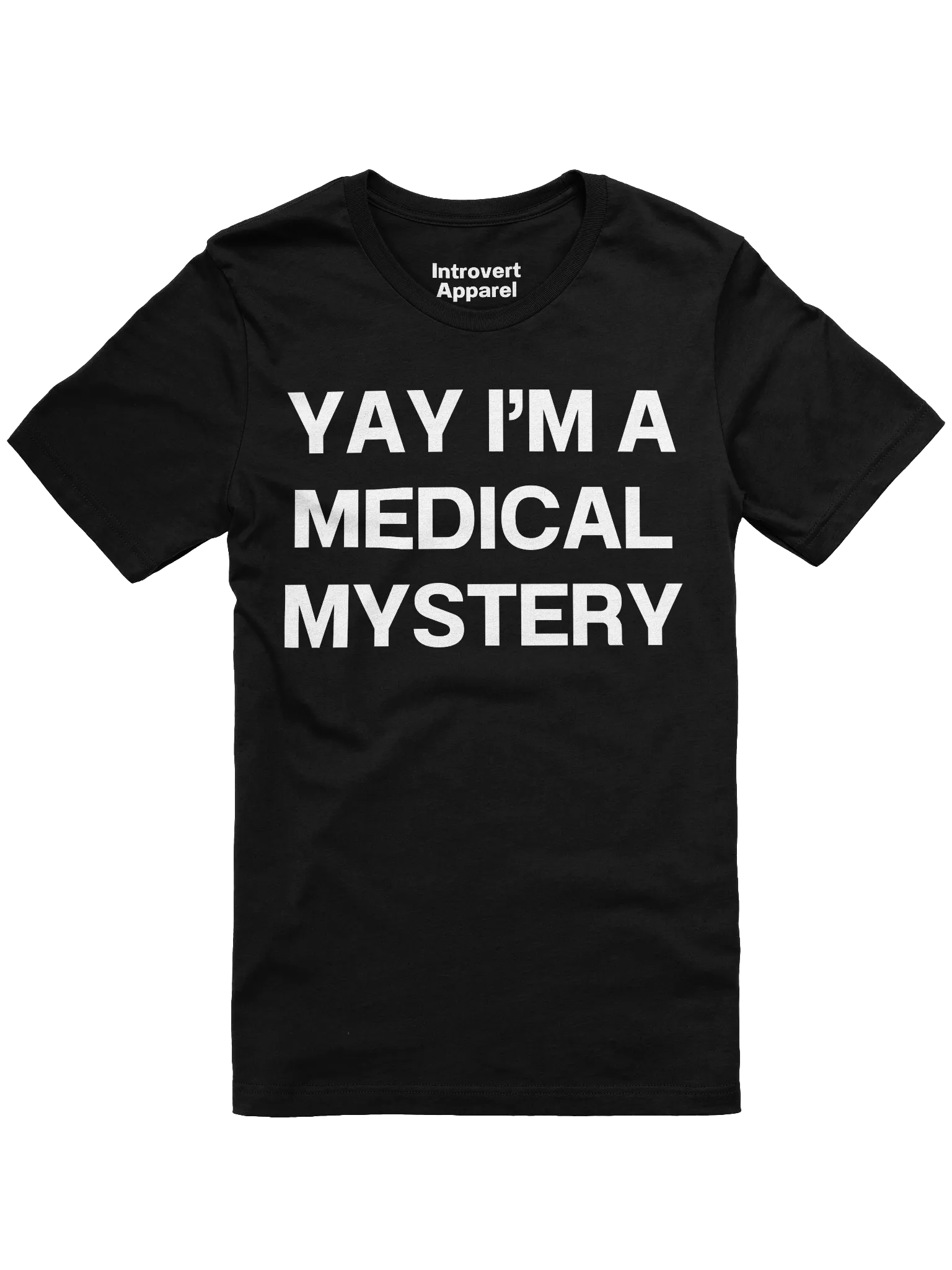 YAY I’M A MEDICAL MYSTERY Unisex T-Shirt product image (1)