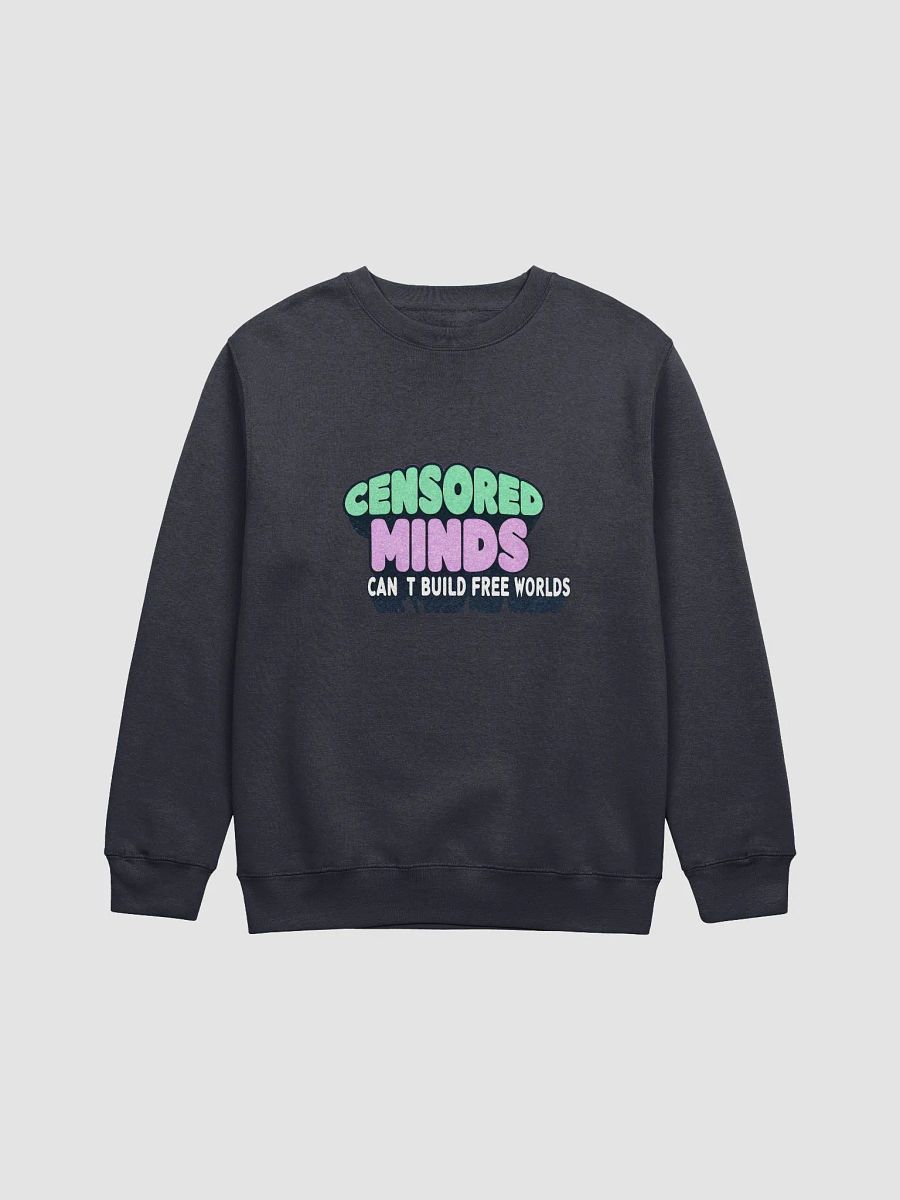 Uncensored | "Censored Minds Can't Build Free Worlds." | Premium Crewneck Sweatshirt product image (2)