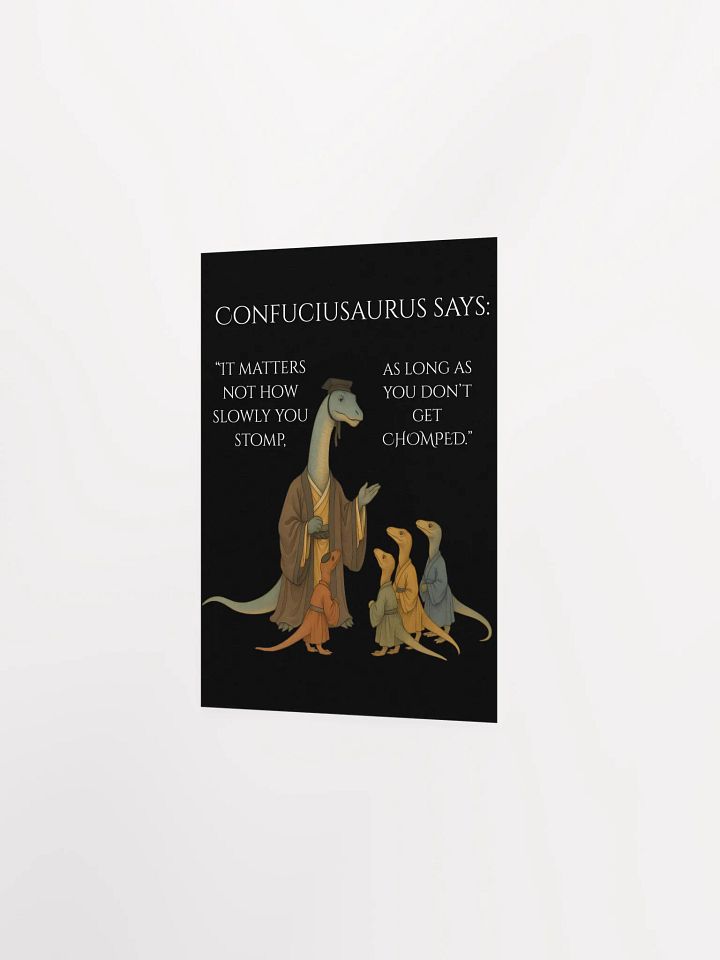 Confuciusaurus - Don't Get Chomped Funny Philosphical Dinosaur Poster product image (2)