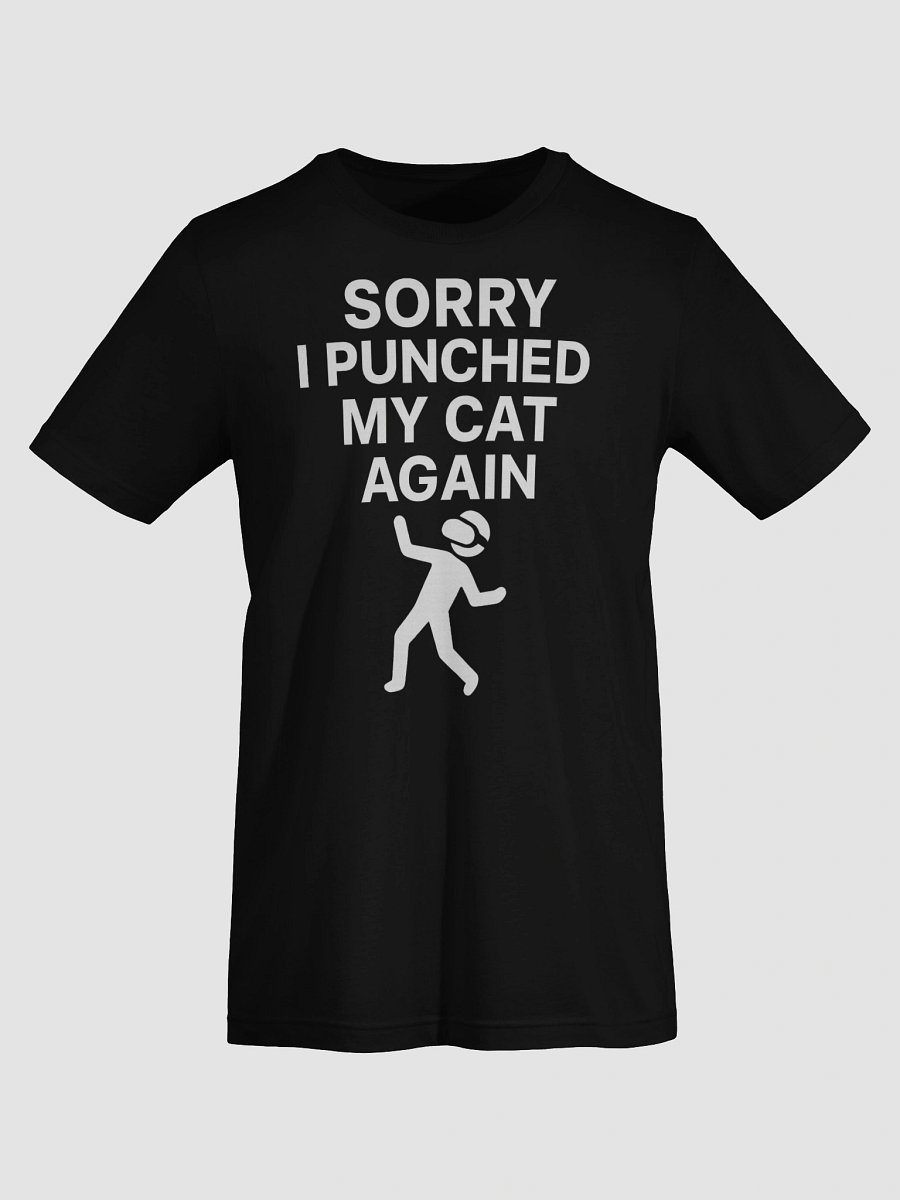 Sorry I Punched My Cat Again T-Shirt product image (7)